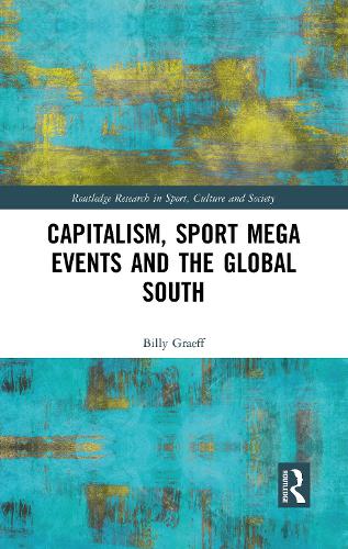Бумажная книга «Capitalism, Sport Mega Events and the Global South», автор Билли Грейф - фото №1