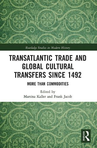 Паперова книга «Transatlantic Trade and Global Cultural Transfers Since 1492: More than Commodities» - фото №1