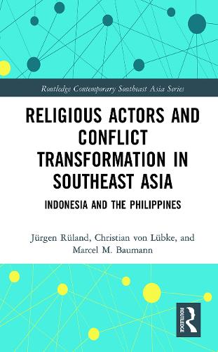 Паперова книга «Religious Actors and Conflict Transformation in Southeast Asia: Indonesia and the Philippines», авторів Крістіан фон Любке, Юрґен Рюланд, Марсель Бауманн - фото №1