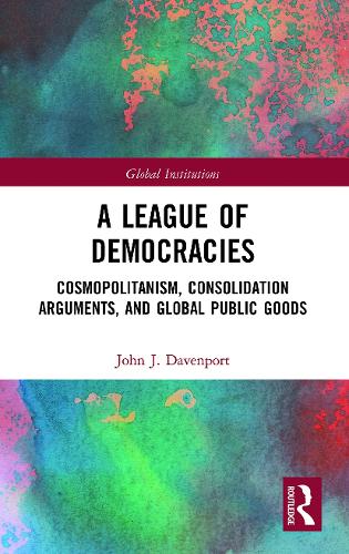 Бумажная книга «A League of Democracies: Cosmopolitanism, Consolidation Arguments, and Global Public Goods», автор Джон Дж. Дэвенпорт - фото №1