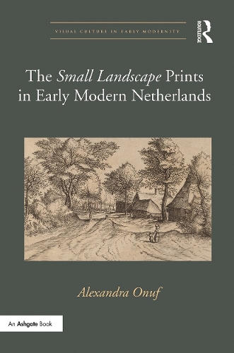 Паперова книга «The 'Small Landscape' Prints in Early Modern Netherlands», автор Олександра Онуф - фото №1