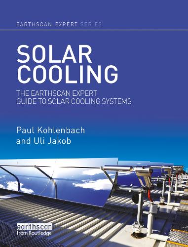 Бумажная книга «Solar Cooling: The Earthscan Expert Guide to Solar Cooling Systems», авторов Пол Коленбах, Ули Якоб - фото №1