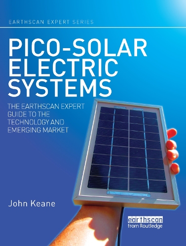 Бумажная книга «Pico-solar Electric Systems: The Earthscan Expert Guide to the Technology and Emerging Market», автор Джон Кин - фото №1
