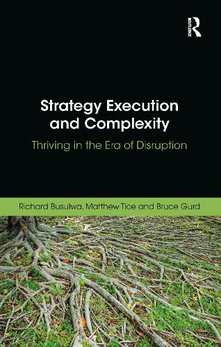 Бумажная книга «Strategy Execution and Complexity: Thriving in the Era of Disruption», авторов Брюс Гурд, Мэтью Тайс, Ричард Бусулва - фото №1