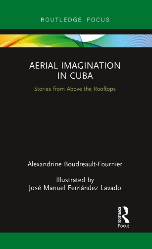 Паперова книга «Aerial Imagination in Cuba: Stories from Above the Rooftops», автор Александрін Будро-Фурньє - фото №1