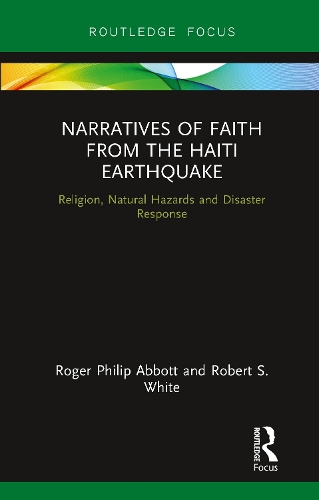 Бумажная книга «Narratives of Faith from the Haiti Earthquake: Religion, Natural Hazards and Disaster Response», авторов Роберт С. Уайт, Роджер Филип Эббот - фото №1
