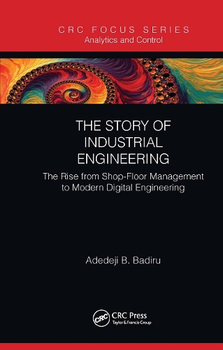 Бумажная книга «The Story of Industrial Engineering: The Rise from Shop-Floor Management to Modern Digital Engineering», автор Адедеджи Б. Бадиру - фото №1