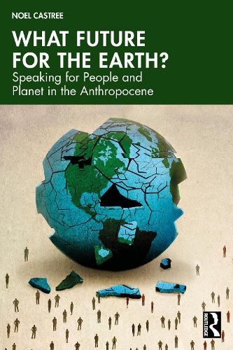 Paper book «What Future for the Earth?: Speaking for People and Planet in the Anthropocene», author Noel Castree - фото №1