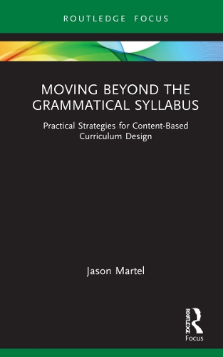 [object Object] «Moving Beyond the Grammatical Syllabus: Practical Strategies for Content-Based Curriculum Design», автор Джейсон Мартел - фото №1