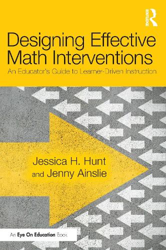 Паперова книга «Designing Effective Math Interventions: An Educator's Guide to Learner-Driven Instruction», авторів Дженні Ейнслі, Джессіка Хант - фото №1