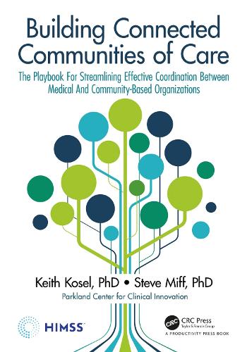 Бумажная книга «Building Connected Communities of Care: The Playbook For Streamlining Effective Coordination Between Medical And Community-Based Organizations» - фото №1