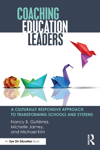 Бумажная книга «Coaching Education Leaders: A Culturally Responsive Approach to Transforming Schools and Systems», авторов Майкл Ким, Мишель Джарни, Нэнси Б. Гутьеррес - фото №1