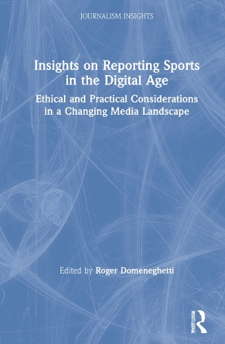 Бумажная книга «Insights on Reporting Sports in the Digital Age: Ethical and Practical Considerations in a Changing Media Landscape» - фото №1