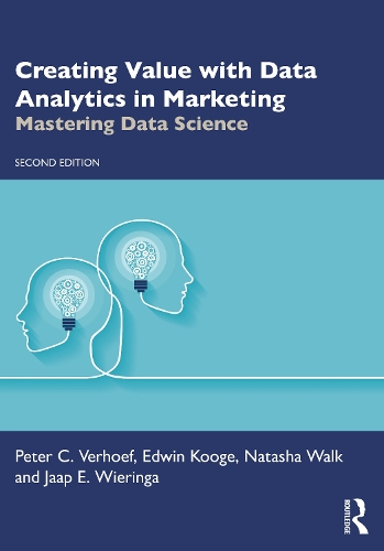 [object Object] «Creating Value with Data Analytics in Marketing: Mastering Data Science», авторов Эдвин Куге, Яап Э. Виеринга, Наташа Уолк, Питер К. Верхоеф - фото №1