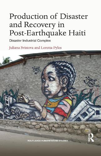 Бумажная книга «Production of Disaster and Recovery in Post-Earthquake Haiti: Disaster Industrial Complex», автор Юлиана Свистова - фото №1