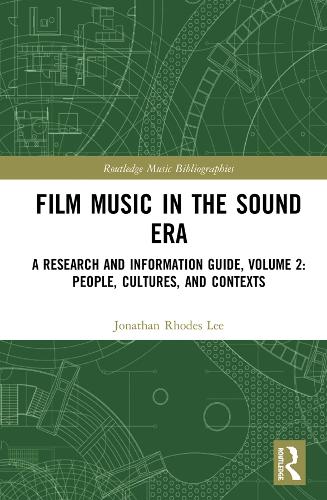 Бумажная книга «Film Music in the Sound Era: A Research and Information Guide, Volume 2: People, Cultures, and Contexts», автор Джонатан Родс Ли - фото №1