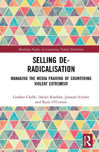 Бумажная книга «Selling De-Radicalisation: Managing the Media Framing of Countering Violent Extremism», авторов Даниэль Келер, Гордон Клабб, Джонатан Шеве, Райан О'Коннор - фото №1