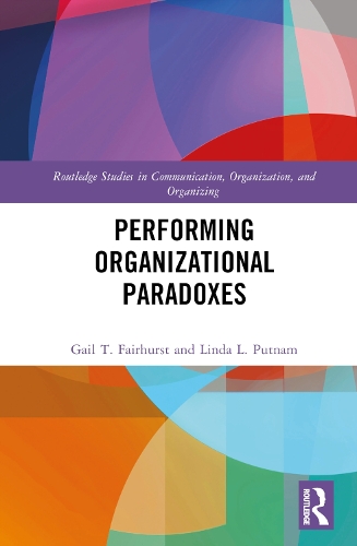 Бумажная книга «Performing Organizational Paradoxes», авторов Гейл Т. Фэрхерст, Линда Л. Патнэм - фото №1