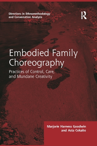 Бумажная книга «Embodied Family Choreography: Practices of Control, Care, and Mundane Creativity», авторов Аста Чекайте, Марджори Гудвин - фото №1