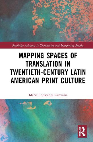 [object Object] «Mapping Spaces of Translation in Twentieth-Century Latin American Print Culture», автор Марія Констанца Гусман - фото №1