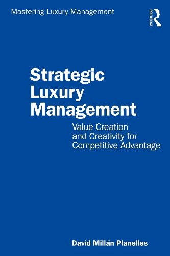 Бумажная книга «Strategic Luxury Management: Value Creation and Creativity for Competitive Advantage», автор Дэвид Миллан Планеллес - фото №1