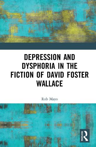 Бумажная книга «Depression and Dysphoria in the Fiction of David Foster Wallace», автор Роб Майо - фото №1