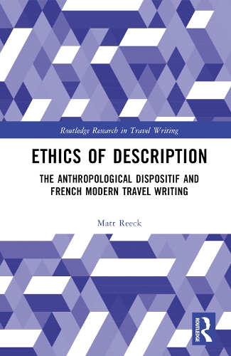 Бумажная книга «Ethics of Description: The Anthropological Dispositif and French Modern Travel Writing», автор Мэтт Рик - фото №1