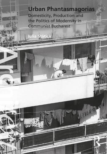 Бумажная книга «Urban Phantasmagorias: Domesticity, Production and the Politics of Modernity in Communist Bucharest», автор Юлия Статика - фото №1