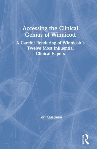 Бумажная книга «Accessing the Clinical Genius of Winnicott: A Careful Rendering of Winnicott’s Twelve Most Influential Clinical papers», автор Тери Куатман - фото №1