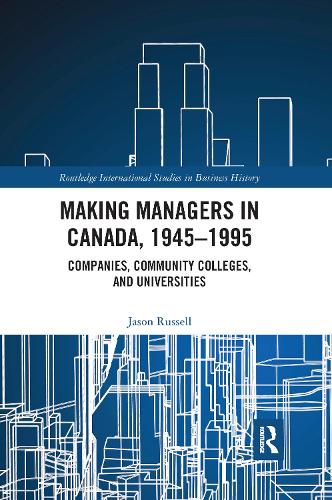 Паперова книга «Making Managers in Canada, 1945-1995: Companies, Community Colleges, and Universities» - фото №1