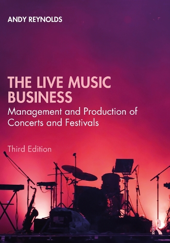 Бумажная книга «The Live Music Business: Management and Production of Concerts and Festivals», автор Энди Рейнольдс - фото №1