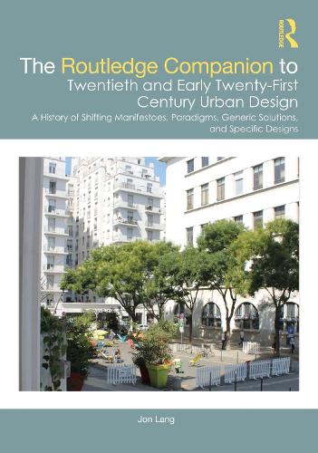 [object Object] «The Routledge Companion to Twentieth and Early Twenty-First Century Urban Design: A History of Shifting Manifestoes, Paradigms, Generic Solutions, and Specific Designs», автор Джон Ленг - фото №1