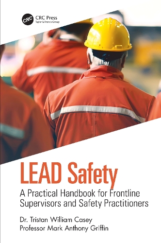 Бумажная книга «LEAD Safety: A Practical Handbook for Frontline Supervisors and Safety Practitioners», авторов Марк Энтони Гриффин, Тристан Уильям Кейси - фото №1