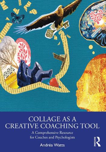 Бумажная книга «Collage as a Creative Coaching Tool: A Comprehensive Resource for Coaches and Psychologists», автор Андреа Уоттс - фото №1