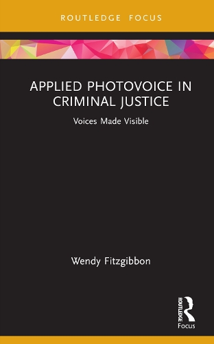 [object Object] «Applied Photovoice in Criminal Justice: Voices Made Visible», автор Венді Фіцгіббон - фото №1