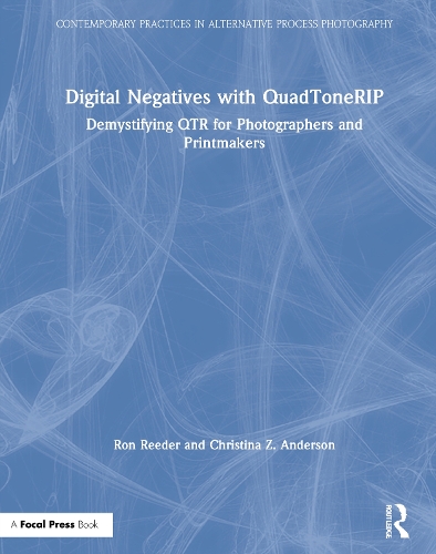 Бумажная книга «Digital Negatives with QuadToneRIP: Demystifying QTR for Photographers and Printmakers», авторов Кристина Андерсон, Рон Ридер - фото №1