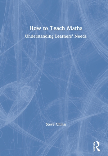Паперова книга «How to Teach Maths: Understanding Learners' Needs», автор Стів Чінн - фото №1