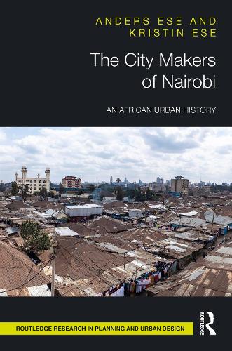 Бумажная книга «The City Makers of Nairobi: An African Urban History», авторов Андерс Эсе, Кристин Эсе - фото №1