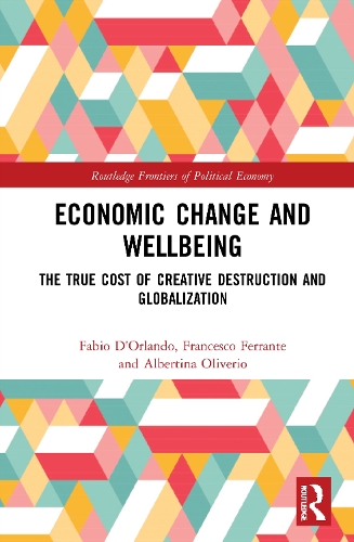 Бумажная книга «Economic Change and Wellbeing: The True Cost of Creative Destruction and Globalization», авторов Альбертина Оливерио, Фабио Д'Орландо, Франческо Ферранте - фото №1