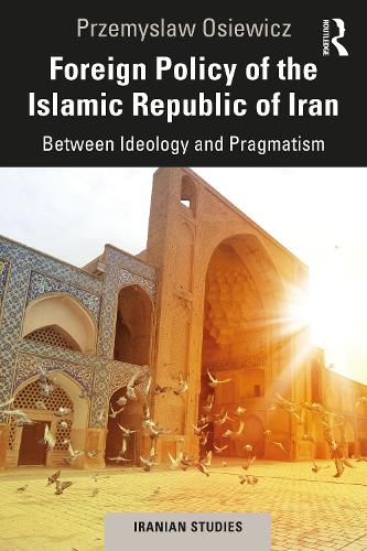Бумажная книга «Foreign Policy of the Islamic Republic of Iran: Between Ideology and Pragmatism», автор Пшемыслав Осевич - фото №1