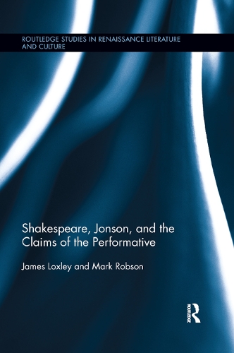 [object Object] «Shakespeare, Jonson, and the Claims of the Performative», авторов Джеймс Локсли, Марк Робсон - фото №1