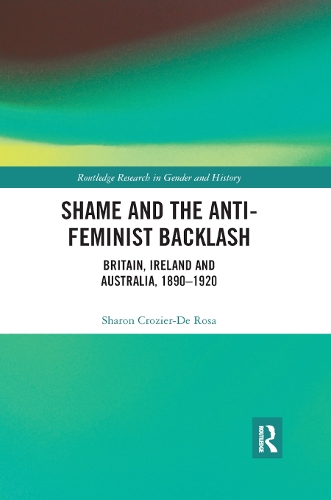Бумажная книга «Shame and the Anti-Feminist Backlash: Britain, Ireland and Australia, 1890-1920», автор Шэрон Крозье-Де Роза - фото №1