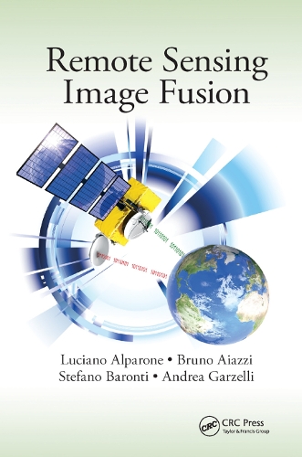 [object Object] «Remote Sensing Image Fusion», авторов Андреа Гарцелли, Бруно Айацци, Лучано Альпароне, Стефано Баронти - фото №1