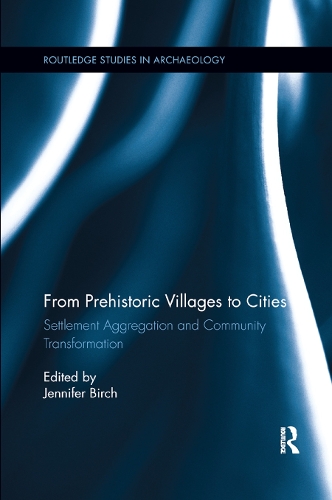 Бумажная книга «From Prehistoric Villages to Cities: Settlement Aggregation and Community Transformation» - фото №1