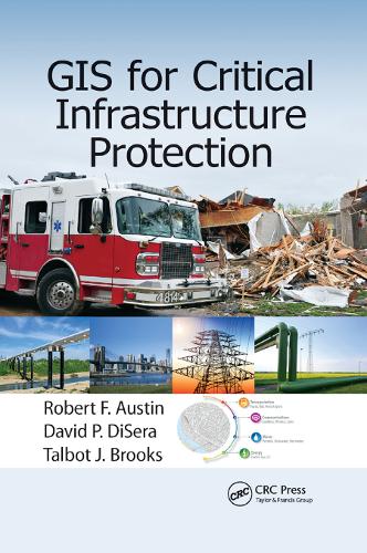 Паперова книга «GIS for Critical Infrastructure Protection», авторів Девід П. Дісера, Роберт Ф. Остін, Талбот Дж. Брукс - фото №1