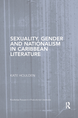 Бумажная книга «Sexuality, Gender and Nationalism in Caribbean Literature», автор Кейт Холден - фото №1