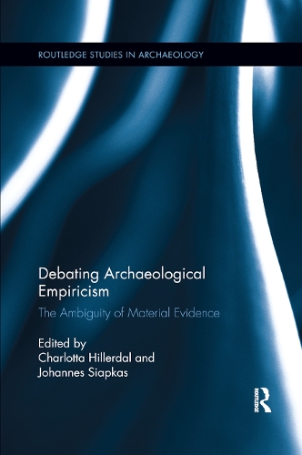 Бумажная книга «Debating Archaeological Empiricism: The Ambiguity of Material Evidence» - фото №1