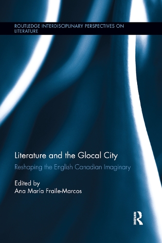 Паперова книга «Literature and the Glocal City: Reshaping the English Canadian Imaginary» - фото №1