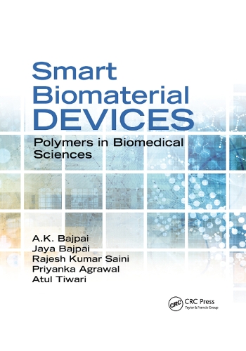 Бумажная книга «Smart Biomaterial Devices: Polymers in Biomedical Sciences», авторов А.К. Баджпай, Атул Тивари, Джайя Баджпаи, Приянка Агравал, Раджеш Кумар Саини - фото №1