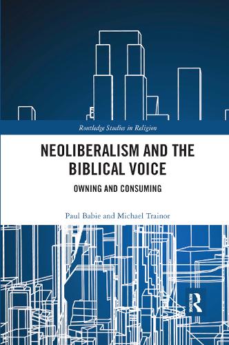 Бумажная книга «Neoliberalism and the Biblical Voice: Owning and Consuming», авторов Майкл Трейнор, Пол Бэби - фото №1